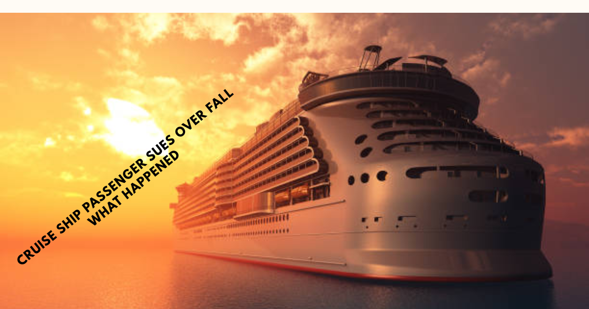 cruise ship passenger sues over fall what happened?