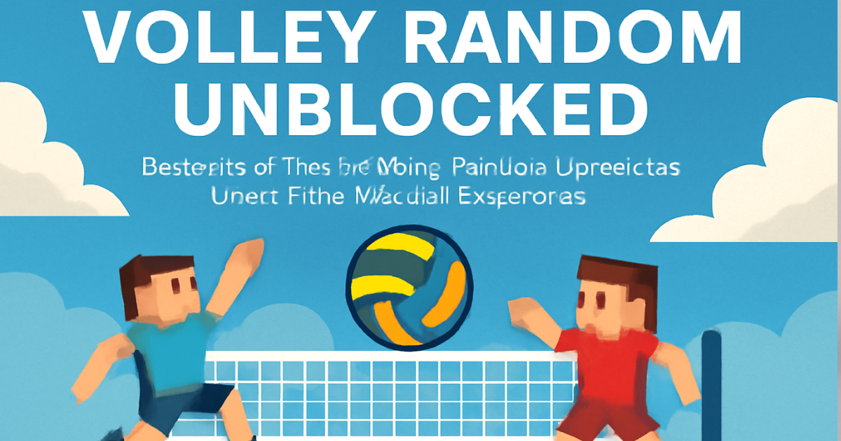 Discover the Thrill of Volley Random Unblocked: A Fun-Filled Gaming Experience